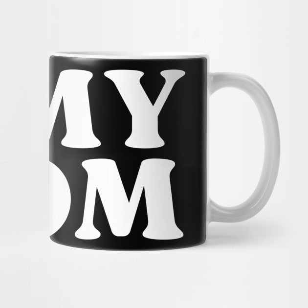 I Love My Mom by Creatifly Graphic Tees